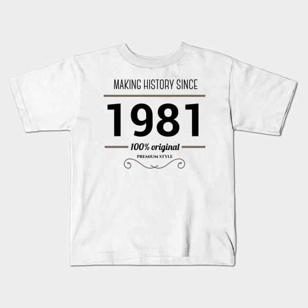 Making history since 1981 Kids T-Shirt by JJFarquitectos